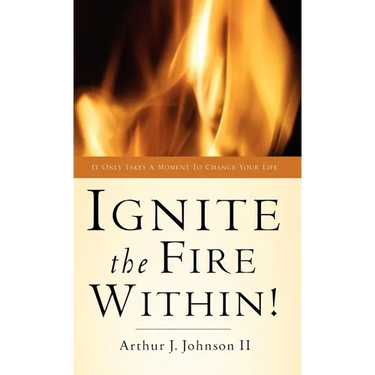 Ignite The Fire Within!