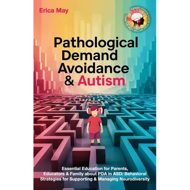 Pathological Demand Avoidance & Autism: Essential Education for Parents, Educators & Family about PDA in ASD: Behavioral Strategies for Supporting & M