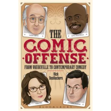 The Comic Offense from Vaudeville to Contemporary Comedy: Larry David, Tina Fey, Stephen Colbert, and Dave Chappelle