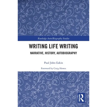 Writing Life Writing: Narrative, History, Autobiography