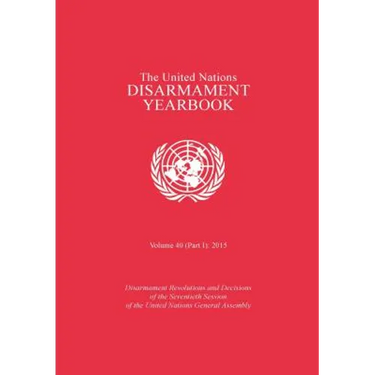 United Nations Disarmament Yearbook: 2015, Part 1