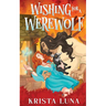 Wishing for a Werewolf: A Cozy Fantasy Romance