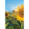 Mornings with Jesus 2022: Daily Encouragement for Your Soul