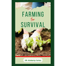 Farming for Survival: How to Grow Fruits or Vegetables and Rear Farm Animals at Home for Sustainability