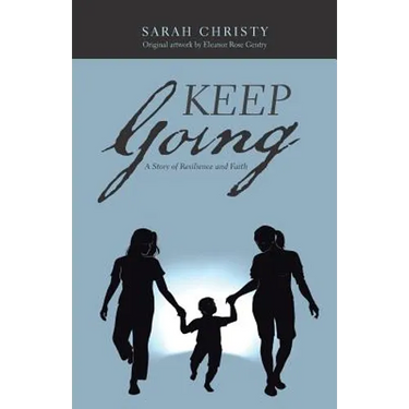 Keep Going: A Story of Resilience and Faith