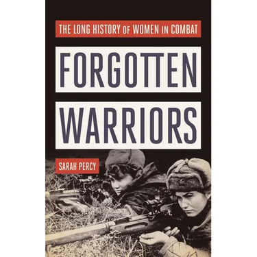 Forgotten Warriors: The Long History of Women in Combat