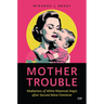 Mother Trouble: Mediations of White Maternal Angst After Second Wave Feminism