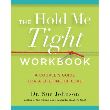 The Hold Me Tight Workbook: A Couple's Guide for a Lifetime of Love