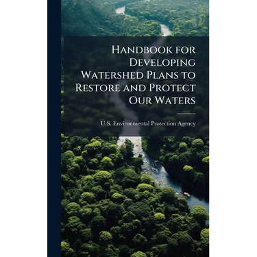 Handbook for Developing Watershed Plans to Restore and Protect Our Waters