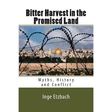 Bitter Harvest in the Promised Land: Myths, History and Conflict