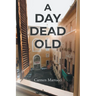 A Day Dead Old
