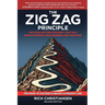 The Zig Zag Principle: The Goal-Setting Strategy That Will Revolutionize Your Business and Your Life