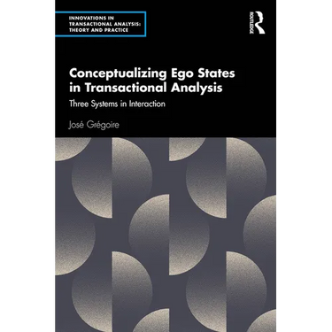 Conceptualizing Ego States in Transactional Analysis: Three Systems in Interaction