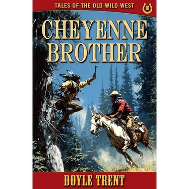Cheyenne Brother: Tales of the Old Wild West - Book 10