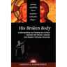His Broken Body: Understanding and Healing the Schism Between the Roman Catholic and Eastern Orthodox Churches