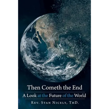 Then Cometh the End: A Look at the Future of the World