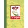 The Eater Guide to Los Angeles