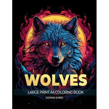 Wolves: A Large Print A4 Colouring Book