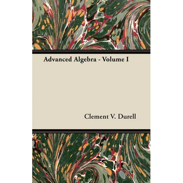 Advanced Algebra - Volume I