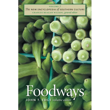 The New Encyclopedia of Southern Culture: Volume 7: Foodways