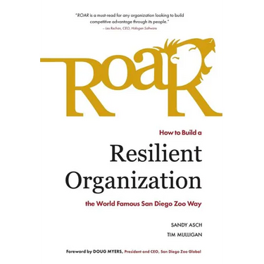 Roar: How to Build a Resilient Organization the World-Famous San Diego Zoo Way