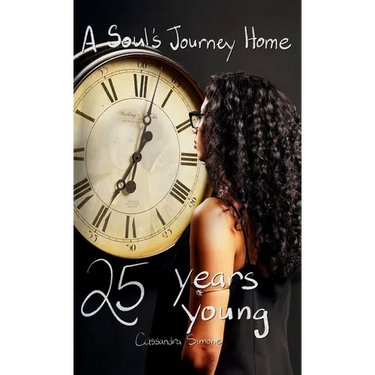 25 Years Young: A Soul's Journey Home