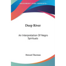 Deep River: An Interpretation Of Negro Spirituals