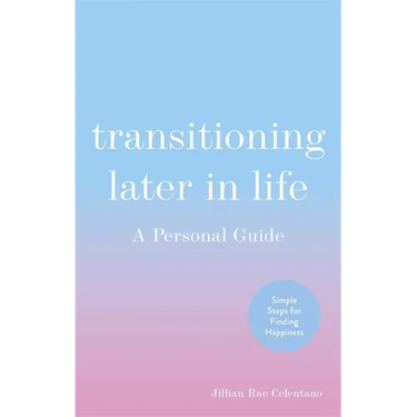 Transitioning Later in Life: A Personal Guide