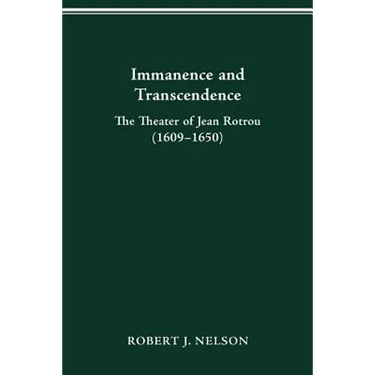 Immanence and Transcendance: The Theater of Jean Rotrou (1609-1650)