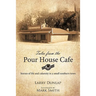 Tales from the Pour House Cafe: Stories of Life and Calamity in a Small Southern Town
