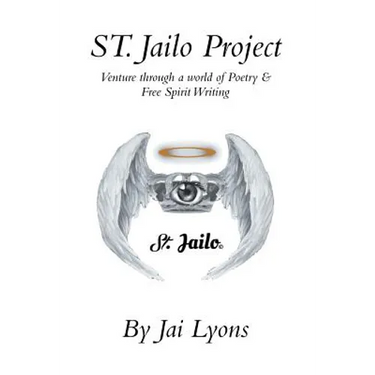 St. Jailo Project: Venture Through a World of Poetry & Free Spirit Writing