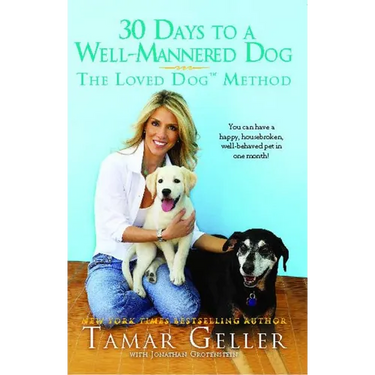 30 Days to a Well-Mannered Dog: The Loved Dog Method