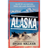 Alaska: Tales of Adventure from the Last Frontier