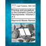 Practice and procedure in the Orphans' Courts of Pennsylvania. Volume 2 of 2