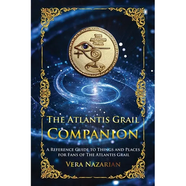 The Atlantis Grail Companion: A Reference Guide to Things and Places for Fans of The Atlantis Grail