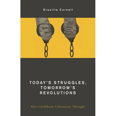 Today's Struggles, Tomorrow's Revolutions: Afro-Caribbean Liberatory Thought