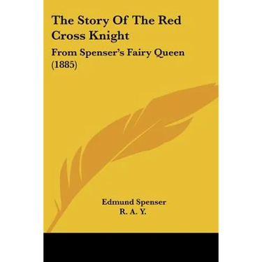 The Story Of The Red Cross Knight: From Spenser's Fairy Queen (1885)