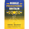 THE RIDDLE OF PREHISTORIC BRITAIN Hardback