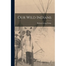 Our Wild Indians