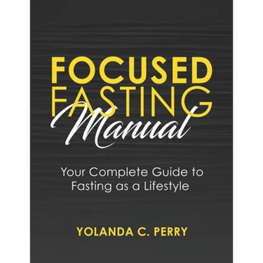 Focused Fasting Manual: Your Complete Guide to Fasting as a Lifestyle