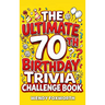 The Ultimate 70th Birthday Trivia Challenge Book: Revisit The Good Old Days With Fun Facts, Brain Teasers & Nostalgic Challenges, Perfect for 70-Year-