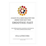 21 Days to a New Healthy You! Drink Your Way Thin (Smoothie Fast)