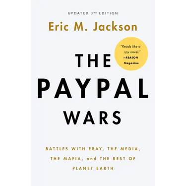 The Paypal Wars: Battles with Ebay, the Media, the Mafia, and the Rest of Planet Earth