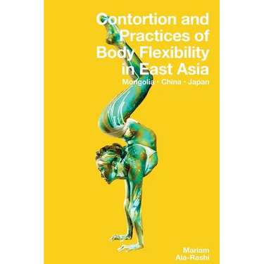 Contortion and Practices of Body Flexibility in East Asia