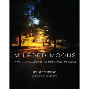 Milford Moons: A Writer's Visual Letter to His Ancestral Village