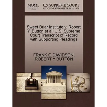 Sweet Briar Institute V. Robert Y. Button et al. U.S. Supreme Court Transcript of Record with Supporting Pleadings