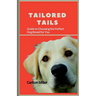 Tailored Tails: A Comprehensive Guide to Choosing the Perfect Dog Breed for You