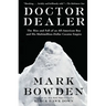 Doctor Dealer: The Rise and Fall of an All-American Boy and His Multimillion-Dollar Cocaine Empire