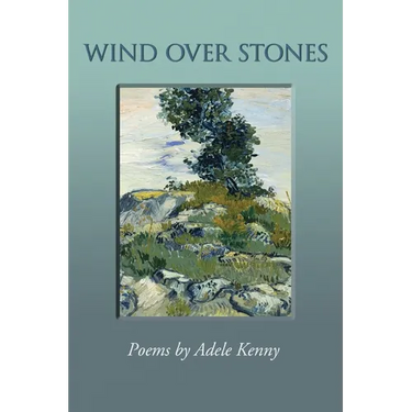 Wind Over Stones: Poems By Adele Kenny