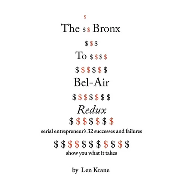 The Bronx To Bel-Air Redux: Serial Entrepreneur's 32 Successes and Failures Show You What It Takes